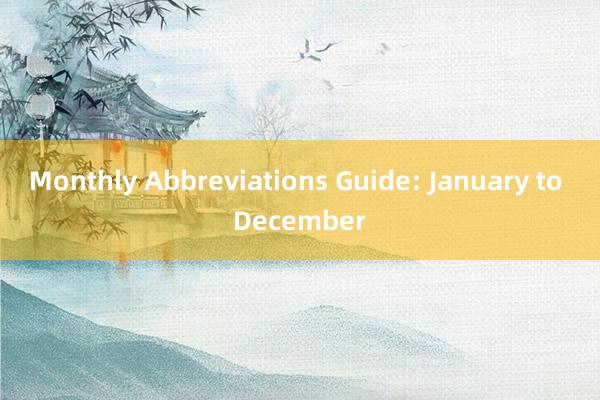 Monthly Abbreviations Guide: January to December